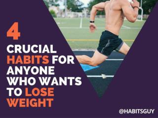 4 Crucial Habits for Anyone Who Wants to Lose Weight