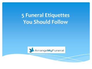 5 Funeral Etiquettes You Should Follow