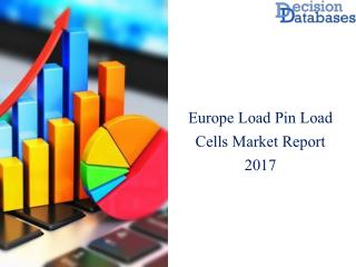 Load Pin Load Cells Market Research Report: Europe Analysis 2017