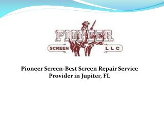 Pioneer Screen-Best Screen Repair Service Provider in Jupiter, FL