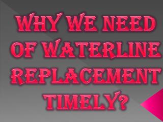 Why We Need of Waterline Replacement Timely?