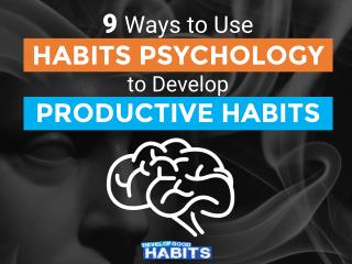 9 Ways to Use Habits Psychology to Develop Productive Habits