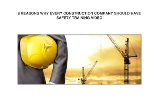 8 REASONS WHY EVERY CONSTRUCTION COMPANY SHOULD HAVE SAFETY TRAINING VIDEO