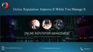 Online Reputation: Improve It While You Manage It