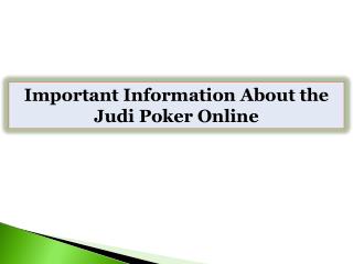Important Information About the Judi Poker Online