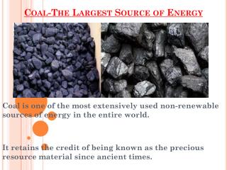 The Largest Source of Energy - Coal