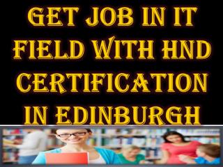 Get Job in IT Field with HND Certification in Edinburgh