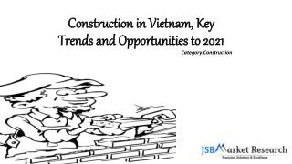 Construction in Vietnam, Key Trends and Opportunities to 2022