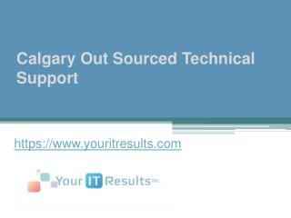 Calgary Out Sourced Technical Support - www.youritresults.com