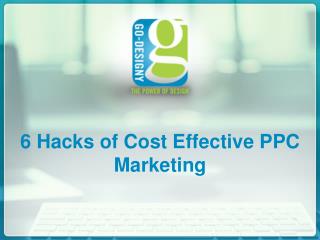 6 Hacks Of Cost Effective PPC Marketing