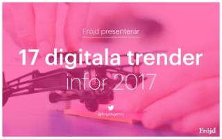 17 digitala trender inför 2017 – @FrojdAgency