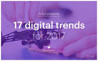 17 digital trends for 2017 by @FrojdAgency