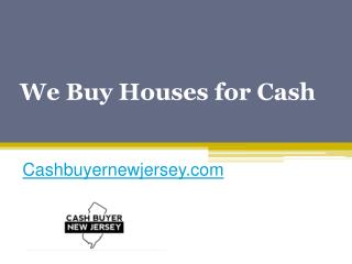 We Buy Houses for Cash - Cashbuyernewjersey.com