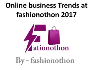 Online business Trends at fashionothon 2017