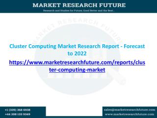 Cluster Computing Market Research Report - Forecast to 2022