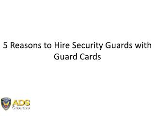 5 Reasons to Hire Security Guards with Guard Cards