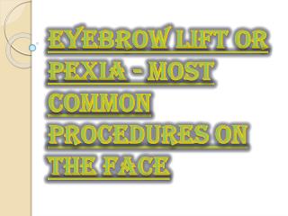 Eyebrow lift or Pexia Surgeon Dr. Wilfredo Rodriguez
