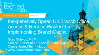 Inexpensively Speed Up Branch Office Access &amp; Reduce Wasted Time by Implementing BranchCache