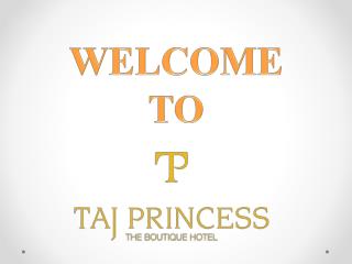 Taj Princess - Affordable and Luxury Hotels