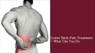 Lower Back Pain Treatment - What Can You Do