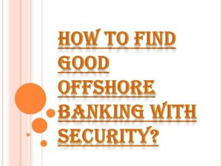 Find Good Offshore Banking with Security