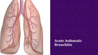 Acute Asthmatic Bronchitis