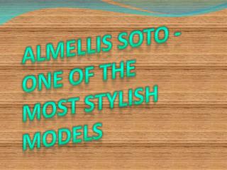 Almellis Soto - One of the Most Stylish Models