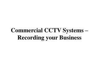 Commercial CCTV Systems – Recording your Business