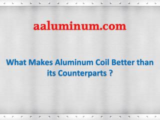 What Makes Aluminum Coil Better than its Counterparts?