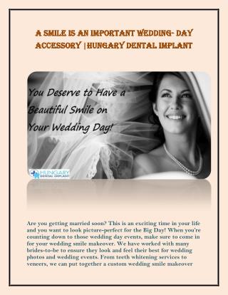 A Smile is an Improtant Wedding Day Accessory|Hungary Dental Implant