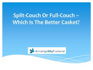 Split-Couch Or Full-Couch – Which Is The Better Casket?