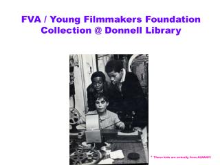FVA / Young Filmmakers Foundation Collection @ Donnell Library
