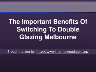The Important Benefits Of Switching To Double Glazing Melbourne