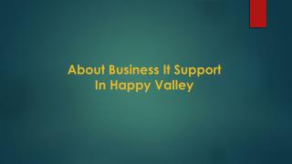 About Business It Support In Happy Valley