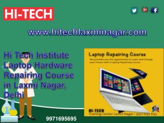 Hi Tech Institute Laptop Hardware Repairing Course in Laxmi Nagar, Delhi