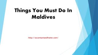 Things You Must Do In Maldives