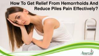 How To Get Relief From Hemorrhoids And Reduce Piles Pain Effectively?