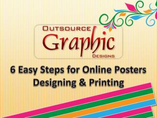 6 Easy Steps for Online Posters Designing & Printing