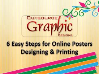 6 Easy Steps for Online Posters Designing & Printing
