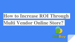 How to Increase ROI Through Multi Vendor Online Store?