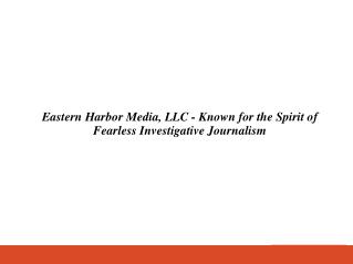 Eastern Harbor Media, LLC - Known for the Spirit of Fearless Investigative Journalism