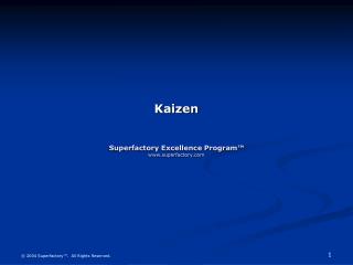 Kaizen Superfactory Excellence Program™ www.superfactory.com