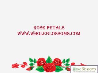 Bulk Rose Petals - www.wholeblossoms.com