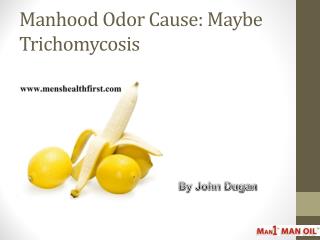 Manhood Odor Cause: Maybe Trichomycosis