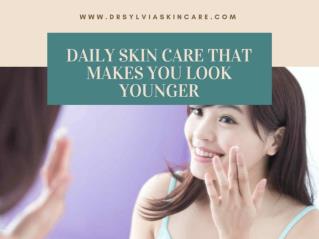 Daily Skin Care That Makes You Look Younger