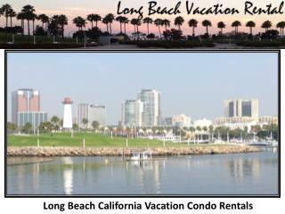 Long beach California vacation condo rentals