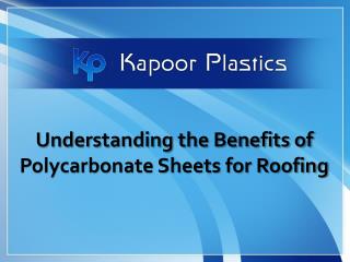 Understanding the Benefits of Polycarbonate Sheets for Roofing