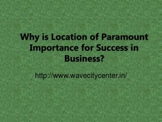 Why is Location of Paramount Importance for Success in Business?