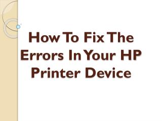 How To Fix The Errors In Your HP Printer Device