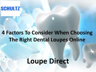 4 Factors To Consider When Choosing The Right Dental Loupes Online